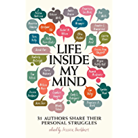 Life Inside My Mind: 31 Authors Share Their Personal Struggles (English Edition)